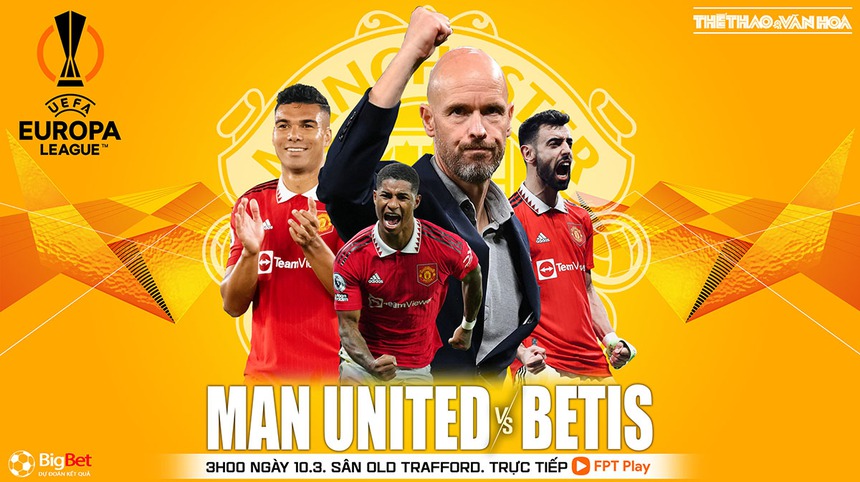 Nhận định, soi kèo MU vs Real Betis (03h00, 10/3), vòng 1/8 Europa League - Ảnh 2.