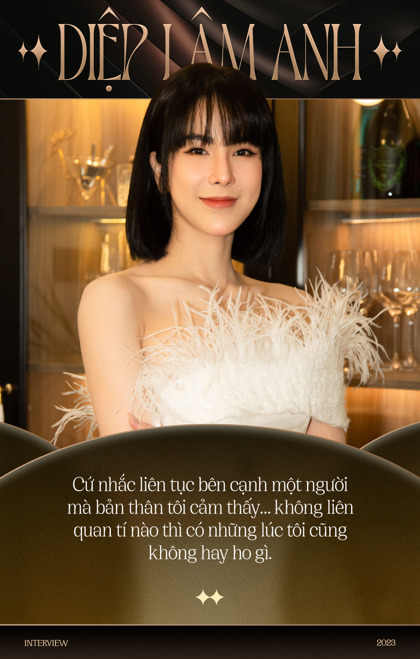 Phỏng vấn Diệp Lâm Anh: 'Cuộc sống hiện tại của tôi không còn thoải mái như lúc trước, tôi không phủ nhận' - Ảnh 12.