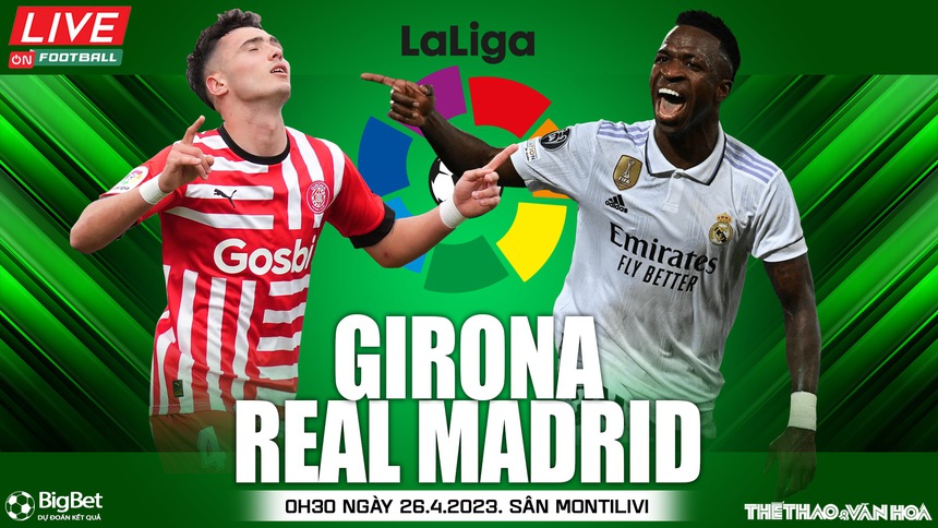Soi kèo Girona vs Real Madrid 0h30 ngày 26/4, nhận định bóng đá La Liga vòng 31 - Ảnh 2.