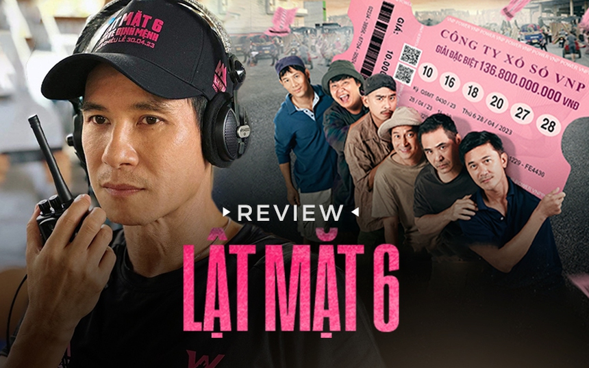 Lật Mặt 6: Lý Hải mới xứng đáng có được 136,8 tỷ đồng nhờ kịch bản lên tay thấy rõ - Ảnh 1. Lật Mặt 6: Lý Hải mới xứng đáng có được 136,8 tỷ đồng nhờ kịch bản lên tay thấy rõ - Ảnh 1.