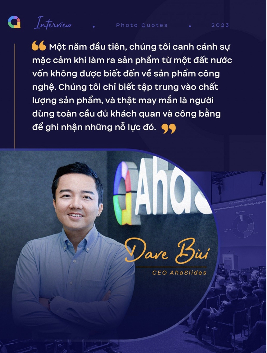 Từng ngại khoe người dùng toàn cầu sản phẩm "make in Vietnam", CEO AhaSlides: Sự ngây thơ là điểm mạnh của người Việt trẻ - Ảnh 1. Từng ngại khoe người dùng toàn cầu sản phẩm "make in Vietnam", CEO AhaSlides: Sự ngây thơ là điểm mạnh của người Việt trẻ - Ảnh 1.