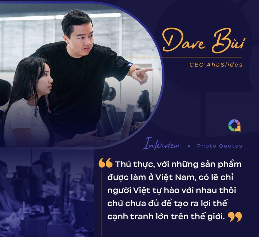 Từng ngại khoe người dùng toàn cầu sản phẩm "make in Vietnam", CEO AhaSlides: Sự ngây thơ là điểm mạnh của người Việt trẻ - Ảnh 2. Từng ngại khoe người dùng toàn cầu sản phẩm "make in Vietnam", CEO AhaSlides: Sự ngây thơ là điểm mạnh của người Việt trẻ - Ảnh 2.