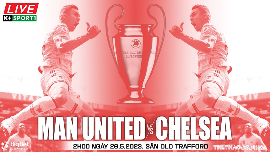 Nhận định, soi kèo MU vs Chelsea, đá bù vòng 32 Ngoại hạng Anh (02h00, 26/5) - Ảnh 3.