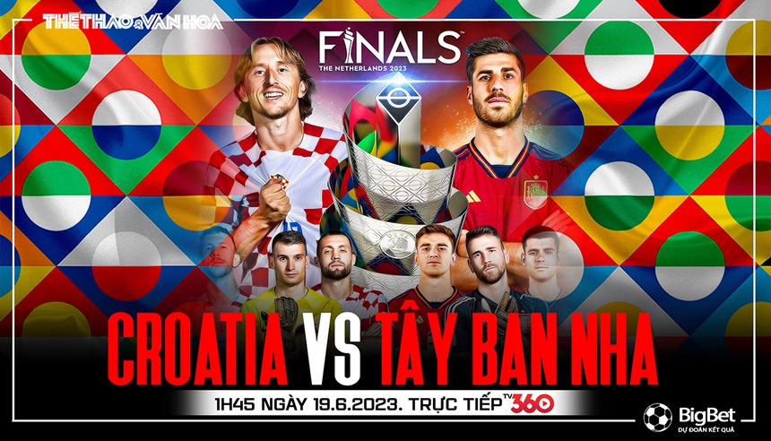 Nhận định, soi kèo Croatia vs Tây Ban Nha (01h45, 19/6), chung kết Nations League - Ảnh 2. Nhận định, soi kèo Croatia vs Tây Ban Nha (01h45, 19/6), chung kết Nations League - Ảnh 2.