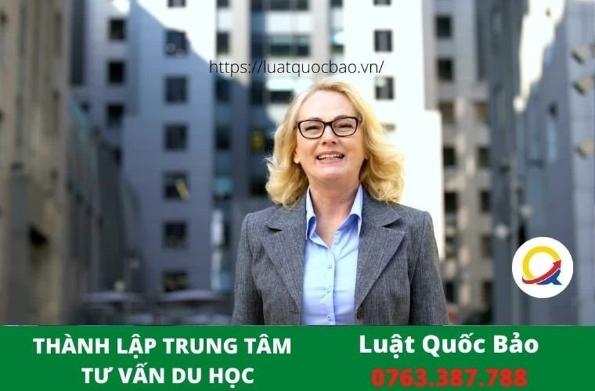 Thành lập Trung tâm tư vấn du Học cần lưu ý gì? - Ảnh 3. Thành lập Trung tâm tư vấn du Học cần lưu ý gì? - Ảnh 3.