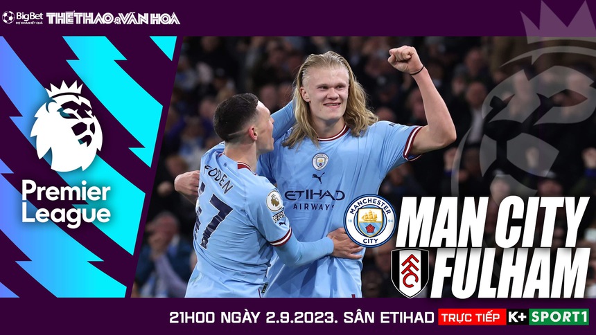 Nhận định bóng đá Man City vs Fulham (21h00, 2/9), K+ trực tiếp Ngoại hạng Anh - Ảnh 2. Nhận định bóng đá Man City vs Fulham (21h00, 2/9), K+ trực tiếp Ngoại hạng Anh - Ảnh 2.