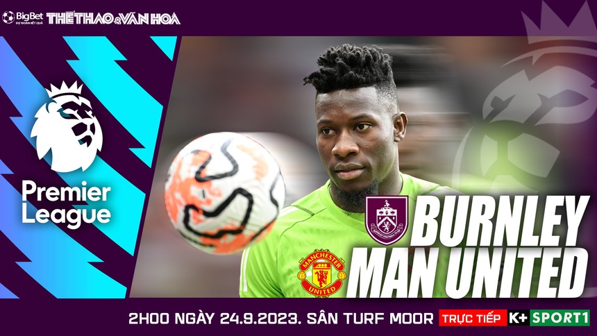 Nhận định bóng đá Burnley vs MU (2h00, 24/9), vòng 6 Ngoại hạng Anh - Ảnh 2.