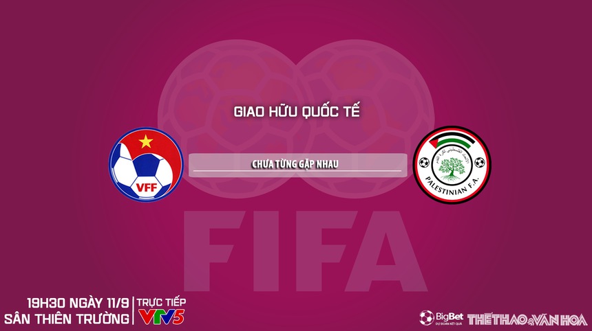 Nhận định bóng đá Việt Namvs Palestine (19h30, 11/9), giao hữu quốc tế - Ảnh 7.