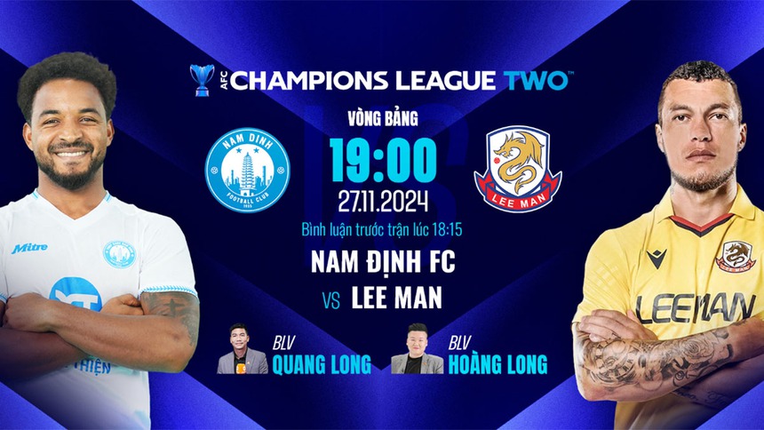 Lịch thi đấu bóng đá hôm nay 27/11: Trực tiếp Nam Định vs Lee Man lúc mấy giờ? - Ảnh 2. Lịch thi đấu bóng đá hôm nay 27/11: Trực tiếp Nam Định vs Lee Man lúc mấy giờ? - Ảnh 2.