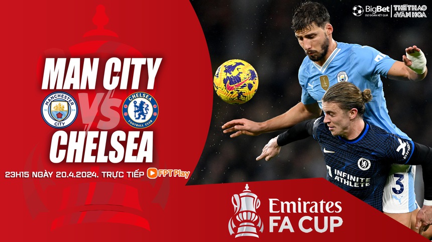 Nhận định bóng đá Man City vs Chelsea (23h15, 20/4), bán kết FA Cup - Ảnh 2.