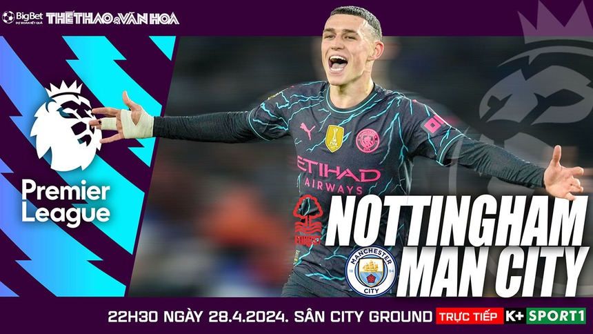Nhận định bóng đá Nottingham vs Man City (22h30, 28/4), Ngoại hạng Anh vòng 37 - Ảnh 2.