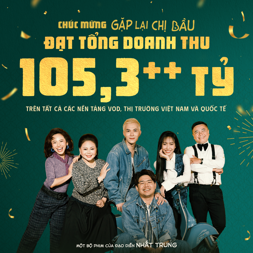 "Gặp lại chị bầu" gia nhập câu lạc bộ phim trăm tỷ - Ảnh 1.