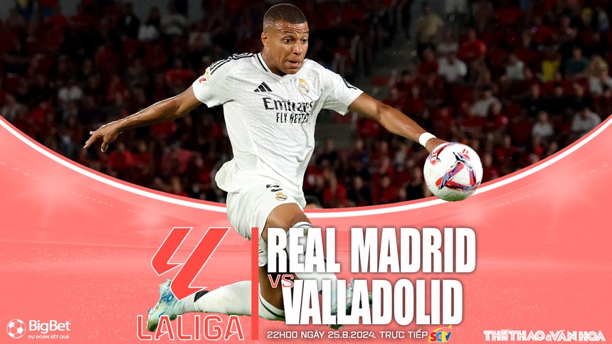 Nhận định, soi tỷ lệ Real Madrid vs Valladolid (22h00, 25/8), vòng 2 La Liga - Ảnh 1. Nhận định, soi tỷ lệ Real Madrid vs Valladolid (22h00, 25/8), vòng 2 La Liga - Ảnh 1.