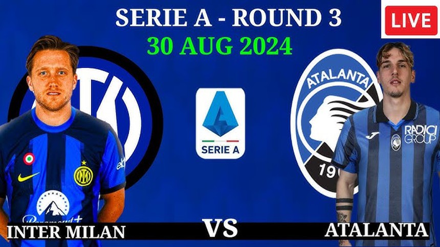 Lịch thi đấu bóng đá hôm nay 30/8: Trực tiếp Inter Milan đấu Atalanta - Ảnh 1. Lịch thi đấu bóng đá hôm nay