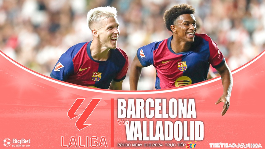 Nhận định, soi tỷ lệ Barcelona vs Valladolid (22h00, 31/8), La Liga vòng 4 - Ảnh 1. Nhận định, soi tỷ lệ Barcelona vs Valladolid (22h00, 31/8), La Liga vòng 4 - Ảnh 1.