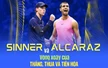 Đối đầu Alcaraz - Sinner: Vòng xoáy của thắng, thua và tiến hóa