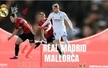 Nhận định, soi tỷ lệ Real Madrid vs Mallorca 02h30 ngày 15/5, La Liga