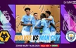 Nhận định, soi tỷ lệ Wolves vs Man City 23h30 ngày 16/8, Premier League vòng 1