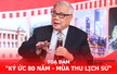 Toạ đàm "Ký ức 80 năm - mùa Thu lịch sử"