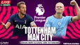 Nhận định, soi kèo Tottenham vs Man City (23h30, 5/2), vòng 22 Ngoại hạng Anh