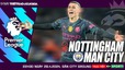 Nhận định bóng đá Nottingham vs Man City (22h30, 28/4), Ngoại hạng Anh vòng 37
