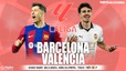 Nhận định bóng đá Barcelona vs Valencia, vòng 33 La Liga (2h00 hôm nay 30/4)