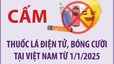 Cấm thuốc lá điện tử, bóng cười tại Việt Nam từ 1/1/2025