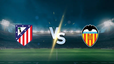 Nhận định, soi tỷ lệ Atletico Madrid vs Valencia 20h hôm nay ngày 13/12/2025, La Liga 2025/26