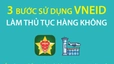 3 bước sử dụng VNeID làm thủ tục hàng không
