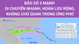 Bão số 3 mạnh, di chuyển nhanh, hoàn lưu rộng, không chủ quan trong ứng phó