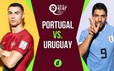 Nhận định kèo bóng đá Bồ Đào Nha vs Uruguay (2h00 ngày 29/11), WC 2022