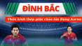 Thần kinh thép của Nguyễn Đình Bắc giữa chảo lửa Bung Karno