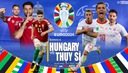 Nhận định bóng đá Hungary vs Thụy Sĩ, vòng bảng EURO 2024 (20h00, 15/6)