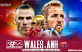 VIDEO: Chuyên gia nhận định Xứ Wales vs Anh, 02h00 ngày 30/11, World Cup 2022