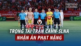 Trọng tài trận CAHN - SLNA nhận án phạt nặng, MU không "phá két" mua Mount | Tin tức & Bình luận