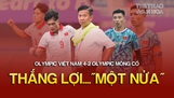 U23 Việt Nam: Thắng lợi 'một nửa | ASIAD 2023 | Tin Tức & Bình Luận