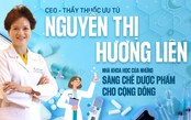 CEO - Thầy thuốc ưu tú Nguyễn Thị Hương Liên: Nhà khoa học của những sáng chế dược phẩm cho cộng đồng