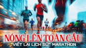 Nóng lên toàn cầu 'viết lại lịch sử' marathon