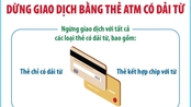 Từ 1/7/2025: Dừng giao dịch bằng thẻ ATM có dải từ