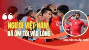 Nguyễn Xuân Son: ‘Người Việt Nam đã ôm tôi vào lòng’