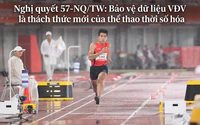 Nghị quyết 57-NQ/TW: Bảo vệ dữ liệu VĐV là thách thức mới của thể thao thời số hóa