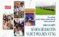 Pù Luông - Khát vọng vươn lên từ "bản làng số" - Bài 5 & Hết: Số hóa để bảo tồn và phát triển bền vững