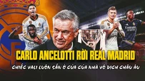 Carlo Ancelotti rời Real Madrid: Chiếc vali luôn sẵn ở cửa của nhà vô địch châu Âu