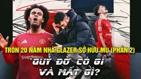 Tròn 20 năm nhà Glazer sở hữu MU (Phần 2): Quỷ đỏ có gì và mất gì?