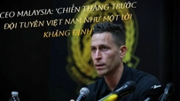 CEO Malaysia: ‘Chiến thắng trước đội tuyển Việt Nam như một lời khẳng định’