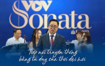 VOV Sonata - FM89: Tiếp nối truyền thống bằng tư duy của thời đại mới 