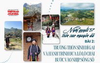 Nghị quyết 57 trên cao nguyên đá - Bài 2: Trưởng thôn Sình Dỉ Gai và hành trình đưa Lô Lô Chải bước vào nhịp sống số