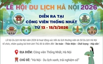 Lễ hội Du lịch Hà Nội 2026 diễn ra tại Công viên Thống nhất từ 13 - 15/3/2026