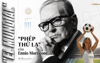 Lịch sử World qua lăng kính âm nhạc: "El Mundial" - "Phép thử lạ" của Ennio Morricone