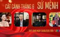"Cất cánh" tháng 6: Sứ mệnh người làm báo được kể bằng những hành trình thực tế